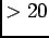 $>20$