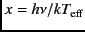$x=h \nu /kT_{\rm eff}$
