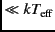 $\ll kT_{\rm eff}$