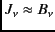 $J_{\nu} \approx B_{\nu}$