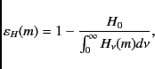 \begin{displaymath}
\varepsilon_{H}(m) = 1 - \frac{H_0}{\int_0^{\infty} H_{\nu} (m) d\nu},
\end{displaymath}