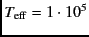 $T_{\rm eff}=1\cdot 10^5$