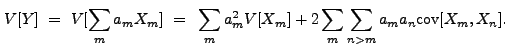 $\displaystyle V[Y]~=~V[\sum_m a_m X_m]~=~\sum_m a_m^2 V[X_m] + 2 \sum_m \sum_{n > m} a_m a_n {\rm cov}[X_m,X_n] .$