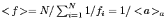 $ <\!f\!> = N/\sum_{i=1}^N 1/f_i =
1/<\!a\!>_a$