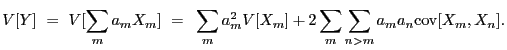 $\displaystyle V[Y]~=~V[\sum_m a_m X_m]~=~\sum_m a_m^2 V[X_m] + 2 \sum_m \sum_{n > m} a_m a_n {\rm cov}[X_m,X_n] .$