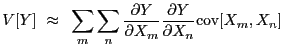 $\displaystyle V[Y]~\approx~\sum_m \sum_n \frac{{\partial}Y}{{\partial}X_m} \frac{{\partial}Y}{{\partial}X_n} {\rm cov}[X_m,X_n]$