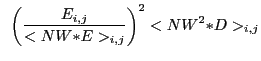 $\displaystyle ~\left(\frac{E_{i,j}}{<NW{\ast}E>_{i,j}}\right)^2 < NW^2{\ast}D >_{i,j}$