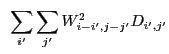 $\displaystyle ~\sum_{i'} \sum_{j'} W_{i-i',j-j'}^2 D_{i',j'}$