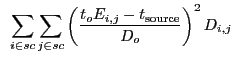 $\displaystyle ~\sum_{i \in sc}\sum_{j \in sc} \left(\frac{t_oE_{i,j}-t_{\rm source}}{D_o}\right)^2 D_{i,j}$