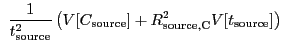 $\displaystyle ~\frac{1}{t_{\rm source}^2} \left( V[C_{\rm source}] + R_{\rm source,C}^2V[t_{\rm source}] \right)$