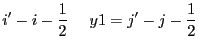 $\displaystyle i'-i-\frac{1}{2}~~~~y1=j'-j-\frac{1}{2}$