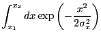 $\displaystyle \int_{x_1}^{x_2} dx \exp\left(-\frac{x^2}{2\sigma_{x}^2}\right)$