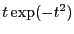 $ t\exp(-t^2)$