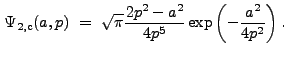 $\displaystyle \Psi_{\rm 2,c}(a,p)~=~\sqrt{\pi}\frac{2p^2-a^2}{4p^5}\exp\left(-\frac{a^2}{4p^2}\right) .$