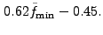 $\displaystyle 0.62 \tilde{f}_{\rm min} - 0.45.$