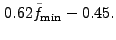 $\displaystyle 0.62 \tilde{f}_{\rm min} - 0.45.$