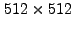 $ 512\times512$