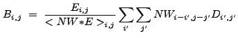 $\displaystyle B_{i,j}~=~\frac{E_{i,j}}{<NW{\ast}E>_{i,j}}\sum_{i'}\sum_{j'} NW_{i-i',j-j'} D_{i',j'}$