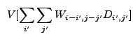 $\displaystyle ~V[\sum_{i'} \sum_{j'} W_{i-i',j-j'}D_{i',j'}]$