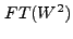 $ FT(W^2)$