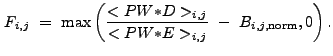 $\displaystyle F_{i,j}~=~{\rm max}\left(\frac{<PW{\ast}D>_{i,j}}{<PW{\ast}E>_{i,j}}~-~B_{i,j,{\rm norm}},0\right) .$