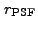 $ r_{\rm PSF}$