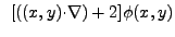 $\displaystyle ~[((x,y){\cdot}{\nabla}) + 2]\phi(x,y)$