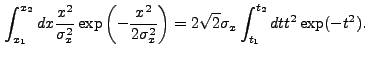 $\displaystyle \int_{x_1}^{x_2} dx \frac{x^2}{\sigma_x^2} \exp\left(-\frac{x^2}{2\sigma_{x}^2}\right) = 2\sqrt{2}\sigma_x \int_{t_1}^{t_2} dt t^2 \exp(-t^2) .$