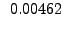 $\displaystyle ~0.00462$