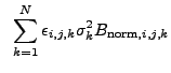 $\displaystyle ~\sum_{k=1}^N \epsilon_{i,j,k} \sigma_k^2 B_{{\rm norm},i,j,k}$