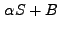 $\displaystyle \alpha S + B$
