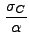 $\displaystyle \frac{\sigma_C}{\alpha}$