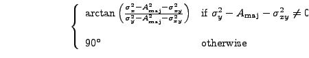 \begin{displaymath}\left\{
\begin{array}{ll}
\arctan\left(\frac{\sigma_x^2-A_{\r...
...ne 0$} \\
& \\
90^\circ & \mbox{otherwise}
\end{array}\right.\end{displaymath}