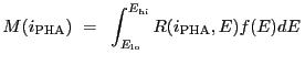 $\displaystyle M(i_{\rm PHA})~=~\int_{E_{\rm lo}}^{E_{\rm hi}} R(i_{\rm PHA}, E) f(E) dE \,$