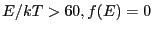 $ E/kT > 60, f(E) = 0$