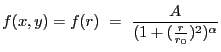 $\displaystyle f(x,y) = f(r)~=~\frac{A}{(1+(\frac{r}{r_0})^2)^{\alpha}}$