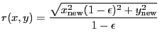 $\displaystyle r(x,y) = \frac{\sqrt{x_{\rm new}^2(1-{\epsilon})^2 + y_{\rm new}^2}}{1-{\epsilon}}$