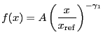 $\displaystyle f(x) = A\left(\frac{x}{x_{\rm ref}}\right)^{-\gamma_1}$