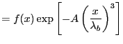 $\displaystyle = f(x) \exp\left[-A\left(\frac{x}{{\lambda}_b}\right)^3\right]$