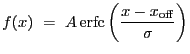 $\displaystyle f(x)~=~A\,\mathrm{erfc}\left(\frac{x - x_{\rm off}}{\sigma}\right)$