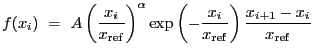 $\displaystyle f(x_i)~=~A\left(\frac{x_i}{x_{\rm ref}}\right)^{\alpha} \exp\left(-\frac{x_i}{x_{\rm ref}}\right) \frac{x_{i+1} - x_i}{x_{\rm ref}}$