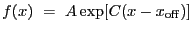 $\displaystyle f(x)~=~A \exp[C (x - x_{\rm off})]$