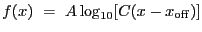 $\displaystyle f(x)~=~A \log_{\rm 10}[C (x - x_{\rm off})]$