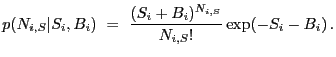 $\displaystyle p(N_{i,S} \vert S_i,B_i)~=~\frac{(S_i+B_i)^{N_{i,S}}}{N_{i,S}!} \exp(-S_i-B_i) \,.$
