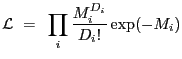 $\displaystyle {\cal L}~=~\prod_i \frac{M_i^{D_i}}{D_i!} \exp(-M_i)$