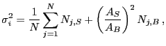 $\displaystyle \sigma_i^2 = \frac{1}{N} \sum_{j=1}^N N_{j,S} + \left(\frac{A_S}{A_B}\right)^2 N_{j,B} \,,$